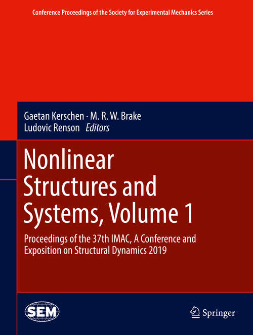 Book cover of Nonlinear Structures and Systems, Volume 1: Proceedings of the 37th IMAC, A Conference and Exposition on Structural Dynamics 2019 (1st ed. 2020) (Conference Proceedings of the Society for Experimental Mechanics Series)