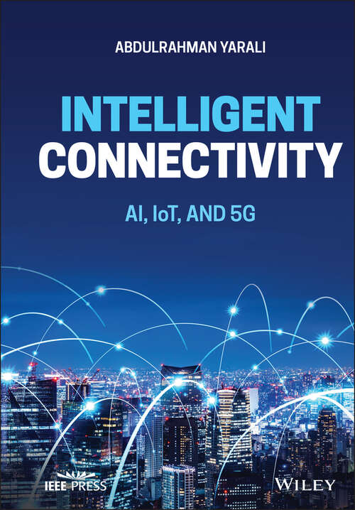 Book cover of Intelligent Connectivity: AI, IoT, and 5G (IEEE Press)