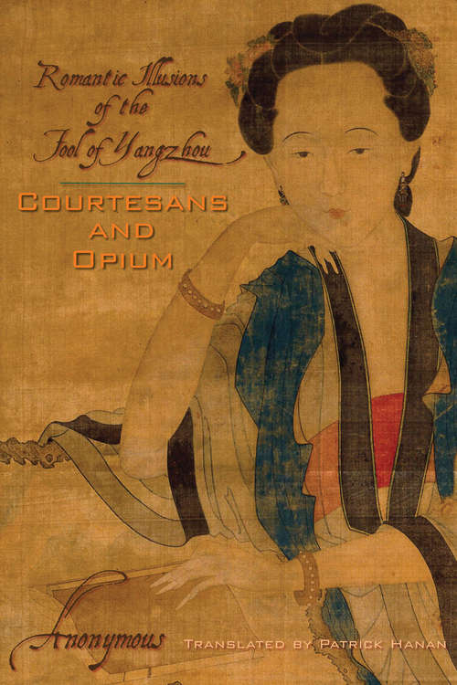 Book cover of Courtesans and Opium: Romantic Illusions of the Fool of Yangzhou (Weatherhead Books on Asia)