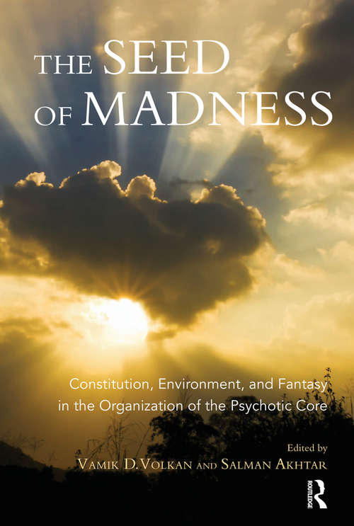 Book cover of The Seed of Madness: Constitution, Environment, and Fantasy in the Organization of the Psychotic Core