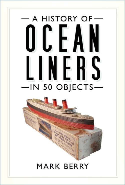 Book cover of A History of Ocean Liners in 50 Objects