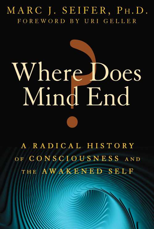 Book cover of Where Does Mind End?: A Radical History of Consciousness and the Awakened Self