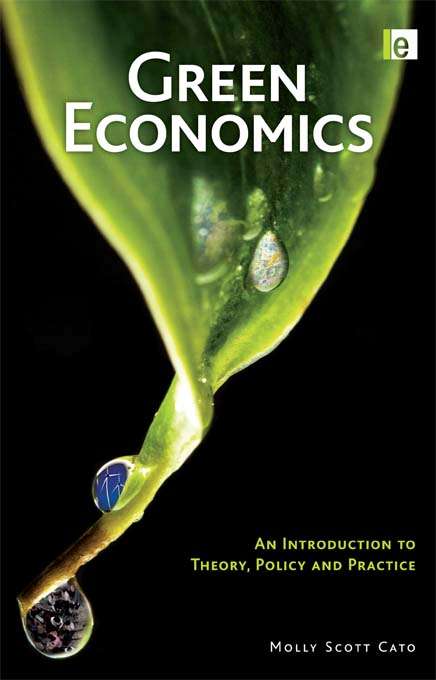 Book cover of Green Economics: An Introduction to Theory, Policy and Practice