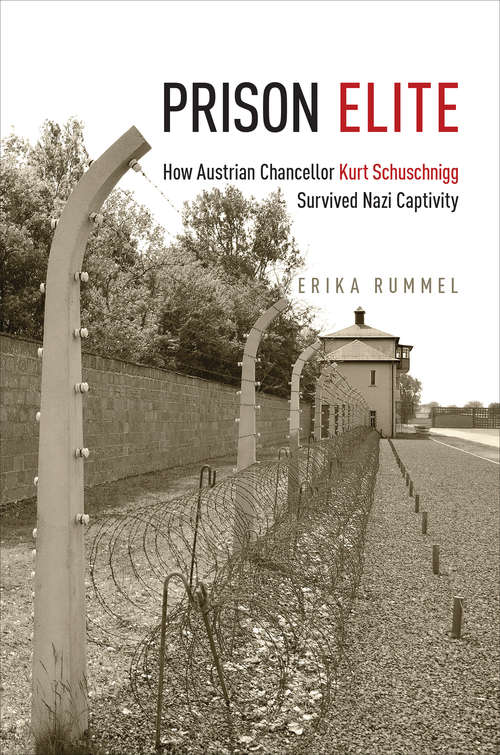 Book cover of Prison Elite: How Austrian Chancellor Kurt Schuschnigg Survived Nazi Captivity