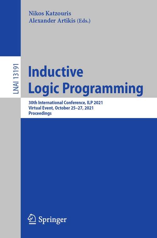 Book cover of Inductive Logic Programming: 30th International Conference, ILP 2021, Virtual Event, October 25–27, 2021, Proceedings (1st ed. 2022) (Lecture Notes in Computer Science #13191)