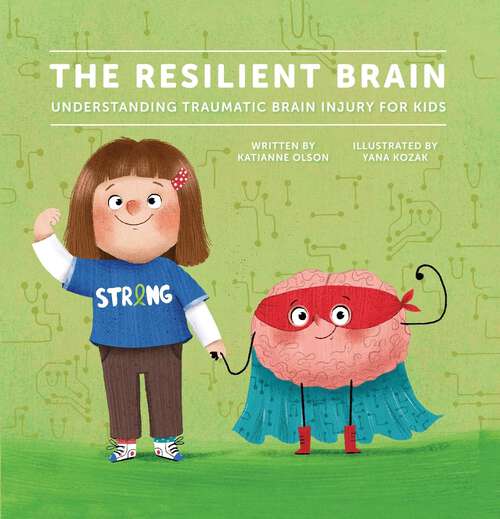 Book cover of The Resilient Brain: Understanding Traumatic Brain Injury for Kids