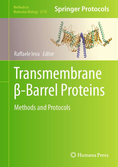 Book cover of Transmembrane β-Barrel Proteins: Methods and Protocols (2024) (Methods in Molecular Biology #2778)