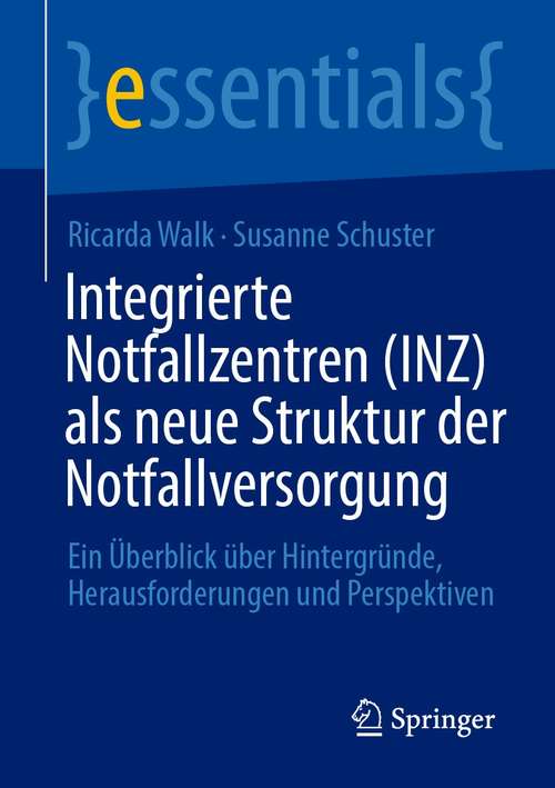 Book cover of Integrierte Notfallzentren: Ein Überblick über Hintergründe, Herausforderungen und Perspektiven (1. Aufl. 2020) (essentials)