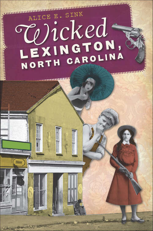 Book cover of Wicked Lexington, North Carolina (Wicked)