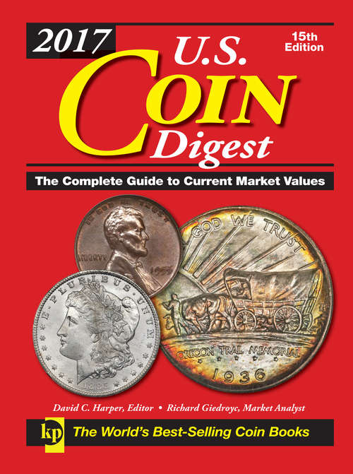 Book cover of 2017 U.S. Coin Digest: The Complete Guide to Current Market Values (15) (U.S. Coin Digest #2017)
