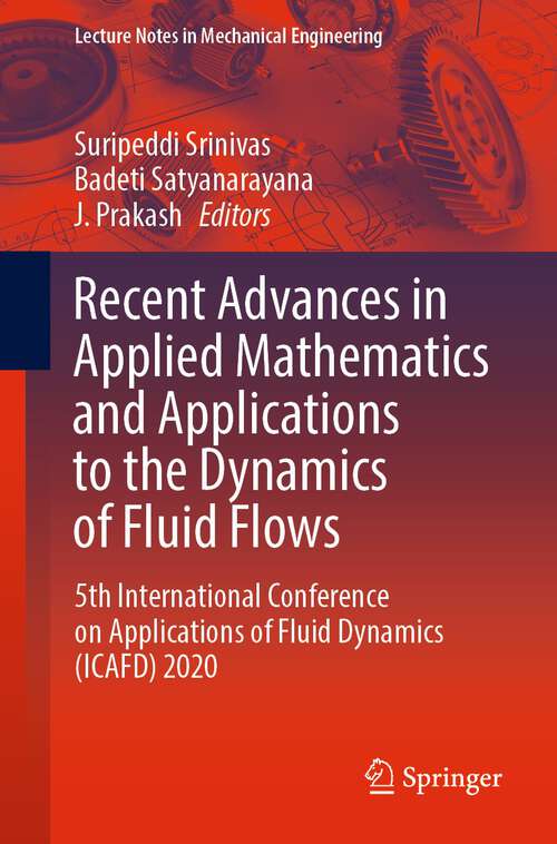 Book cover of Recent Advances in Applied Mathematics and Applications to the Dynamics of Fluid Flows: 5th International Conference on Applications of Fluid Dynamics (ICAFD) 2020 (1st ed. 2023) (Lecture Notes in Mechanical Engineering)