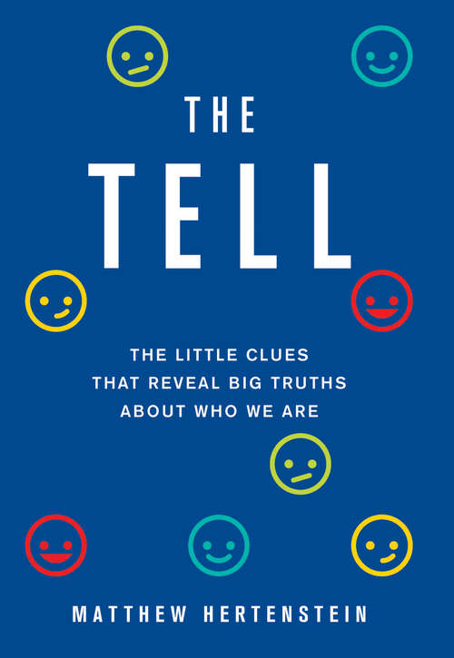 Book cover of The Tell: The Little Clues That Reveal Big Truths about Who We Are