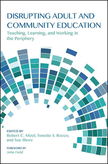 Book cover of Disrupting Adult and Community Education: Teaching, Learning, and Working in the Periphery