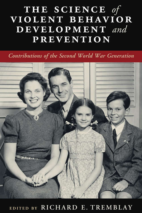 Book cover of The Science of Violent Behavior Development and Prevention: Contributions of the Second World War Generation