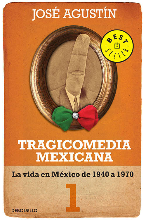 Book cover of Tragicomedia mexicana 1 (Tragicomedia mexicana 1): La vida en México de 1940 a 1970 (Tragicomedia mexicana: Volumen 1)