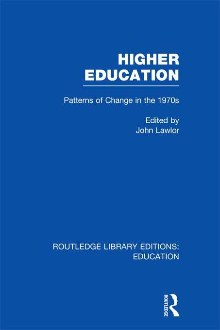 Book cover of Higher Education: Patterns of Change in the 1970s (Routledge Library Editions: Education #15)