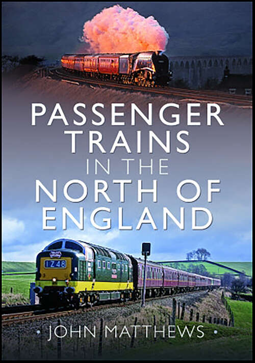 Book cover of Passenger Trains in the North of England