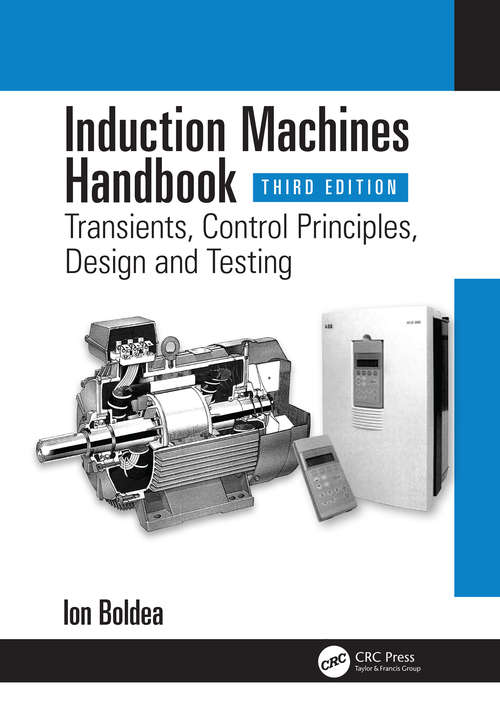 Book cover of Induction Machines Handbook: Transients, Control Principles, Design and Testing (3) (Electric Power Engineering Series)