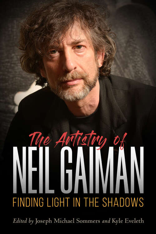 Book cover of The Artistry of Neil Gaiman: Finding Light in the Shadows (EPUB Single) (Critical Approaches to Comics Artists Series)