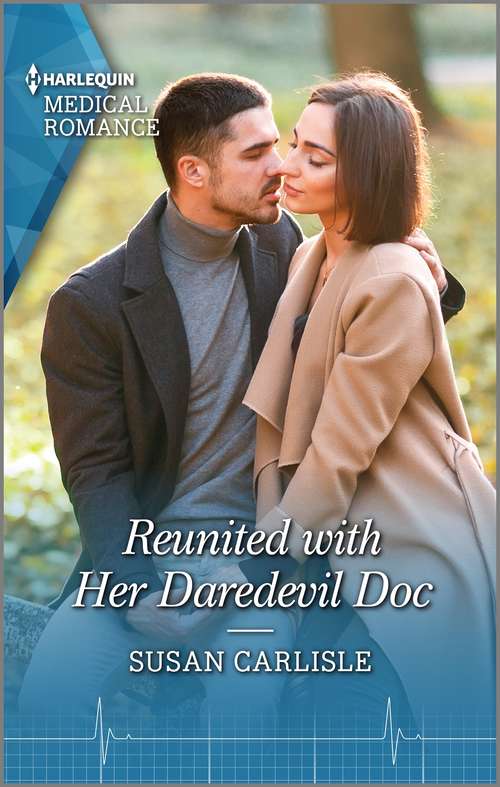 Book cover of Reunited with Her Daredevil Doc: A Wedding For The Single Dad / Reunited With Her Daredevil Doc (Mills And Boon Medical Ser.)