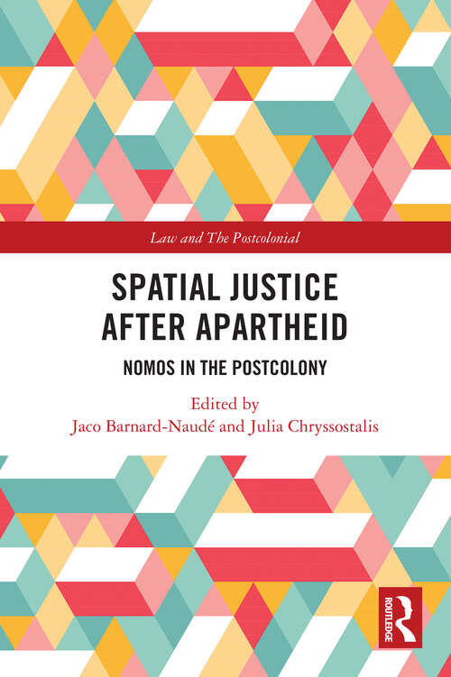 Book cover of Spatial Justice After Apartheid: Nomos in the Postcolony (Law and the Postcolonial)