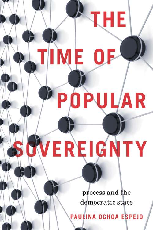 Book cover of The Time of Popular Sovereignty: Process and the Democratic State