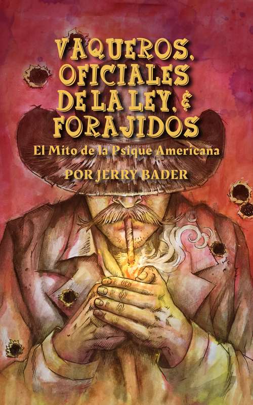 Book cover of Vaqueros, Oficiales de la ley y Forajidos: El Mito de la Psique Americana