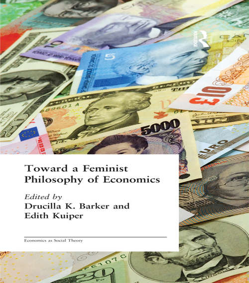 Book cover of Toward a Feminist Philosophy of Economics (Economics As Social Theory Ser.)