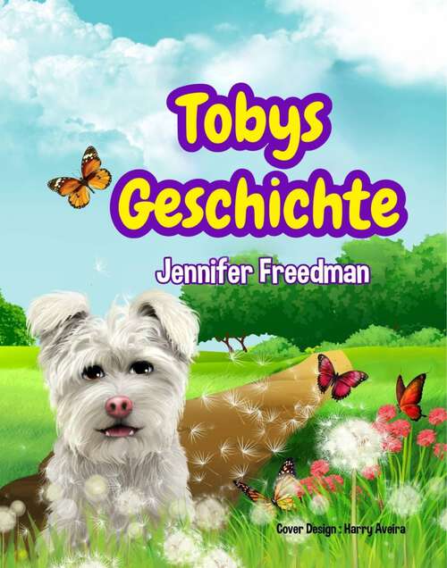 Book cover of Tobys Geschichte: Wie weit würdest du gehen, um ein neues Zuhause zu finden? (Tobys Abenteuer: Reisen eines Lebens #1)