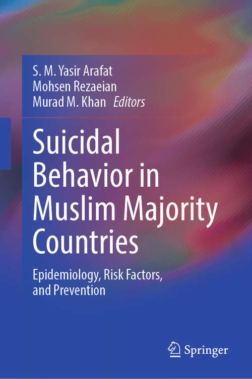 Book cover of Suicidal Behavior in Muslim Majority Countries: Epidemiology, Risk Factors, and Prevention (2024)