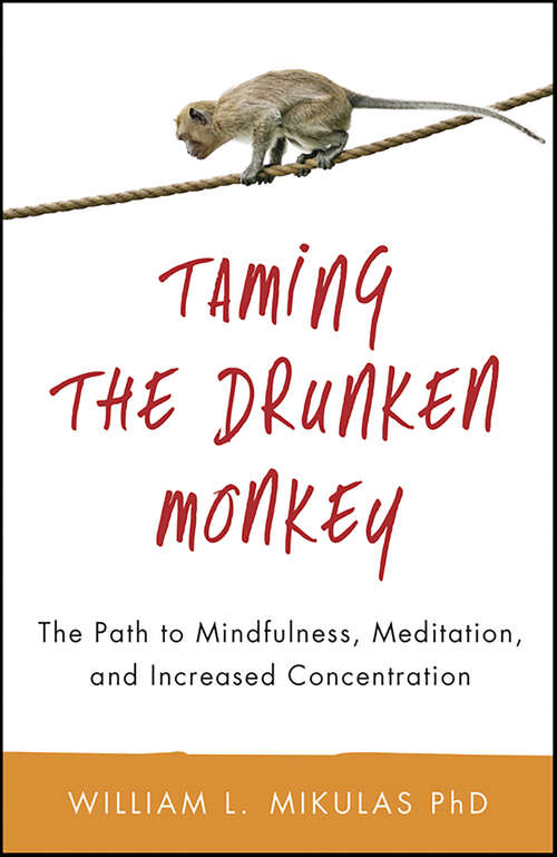 Book cover of Taming the Drunken Monkey: The Path to Mindfulness, Meditation, and Increased Concentration