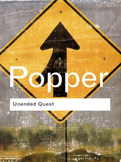 Book cover of Unended Quest: An Intellectual Autobiography (2) (Routledge Classics)