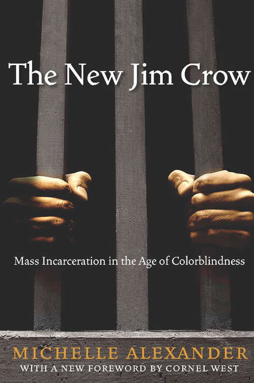 Book cover of The New Jim Crow: Mass Incarceration in the Age of Colorblindness