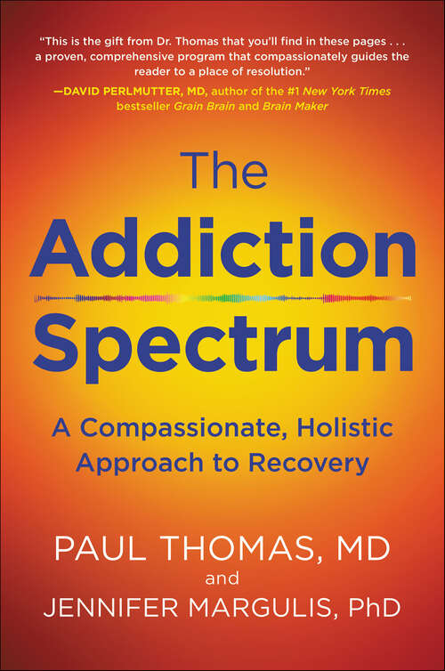 Book cover of The Addiction Spectrum: A Compassionate, Holistic Approach to Recovery