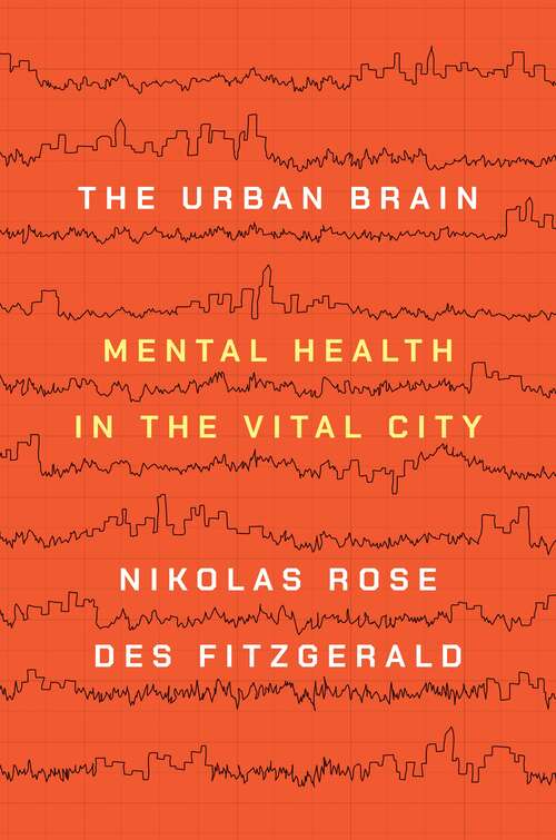 Book cover of The Urban Brain: Mental Health in the Vital City