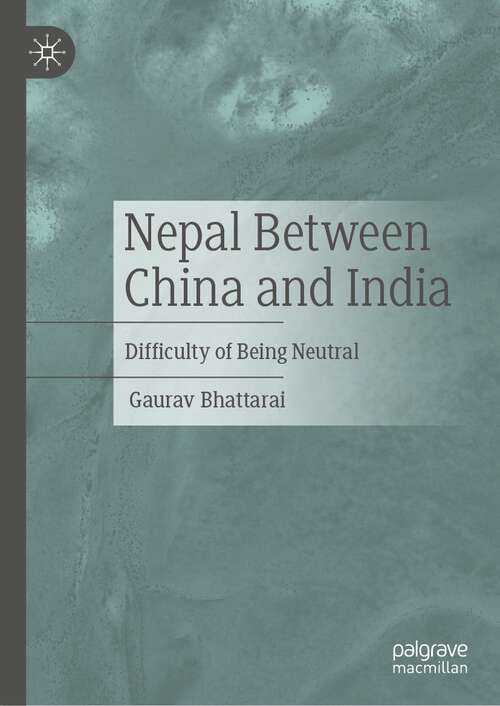 Book cover of Nepal Between China and India: Difficulty of Being Neutral (1st ed. 2022)