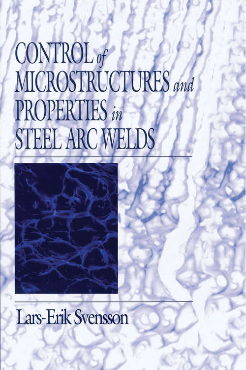 Book cover of Control of Microstructures and Properties in Steel Arc Welds (1) (Materials Science & Technology #1)