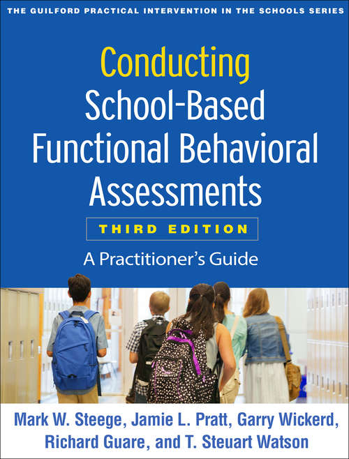 Book cover of Conducting School-Based Functional Behavioral Assessments, Third Edition: A Practitioner's Guide (Third Edition) (The Guilford Practical Intervention in the Schools Series)