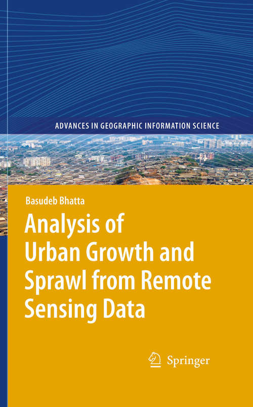 Book cover of Analysis of Urban Growth and Sprawl from Remote Sensing Data (Advances in Geographic Information Science)