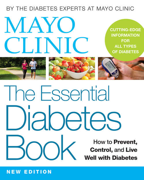 Book cover of Mayo Clinic The Essential Diabetes Book: How to Prevent, Control, and Live Well with Diabetes