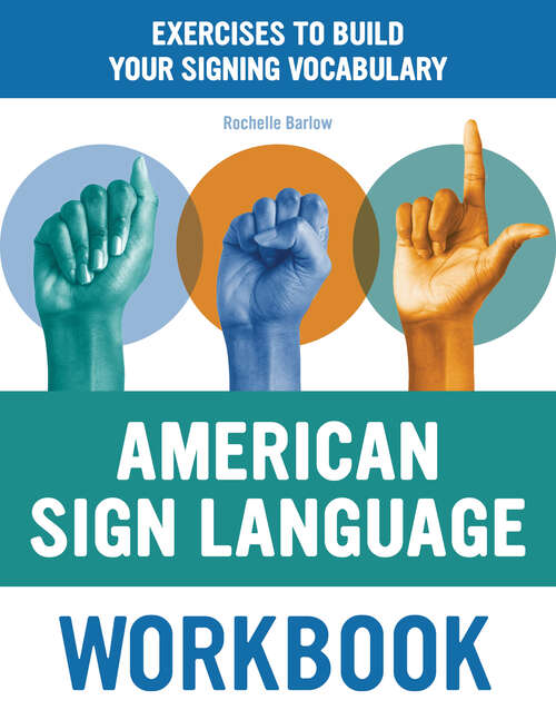 Book cover of American Sign Language Workbook: Exercises to Build Your Signing Vocabulary