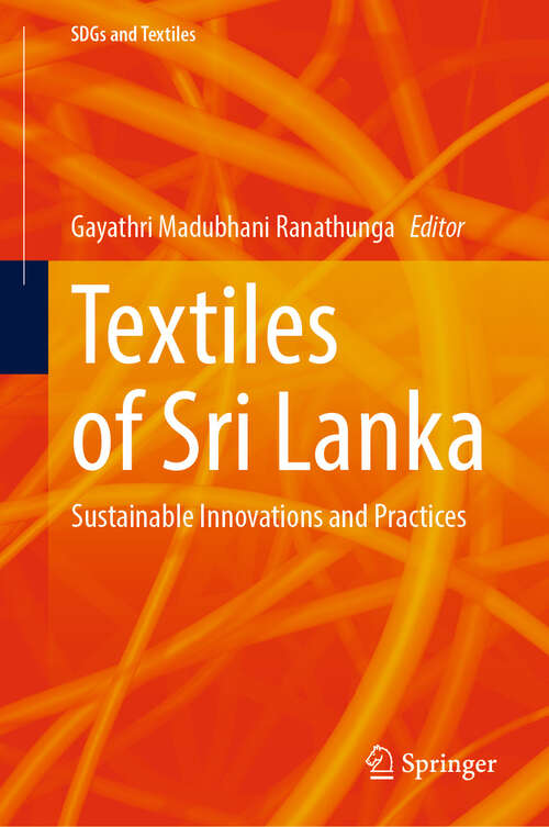 Book cover of Textiles of Sri Lanka: Sustainable Innovations and Practices (2024) (SDGs and Textiles)