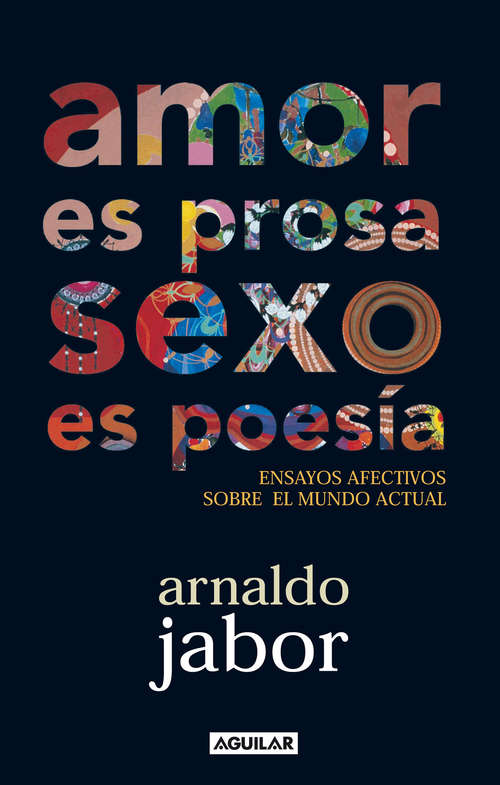 Book cover of Amor es prosa, sexo es poesía: Ensayos afectivos sobre el mundo actual