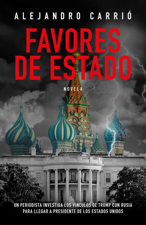 Book cover of Favores de Estado: Un periodista investiga los vínculos de Trump con Rusia para llegar a presidente de los Estados Unidos
