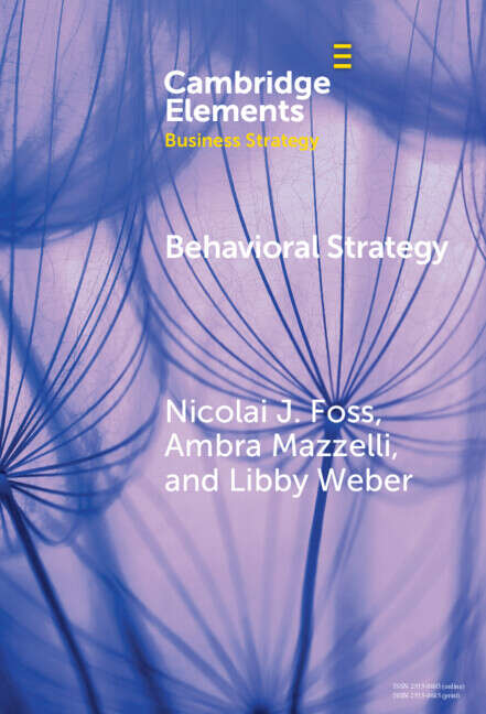 Book cover of Behavioral Strategy: Exploring Microfoundations of Competitive Advantage (Elements in Business Strategy)