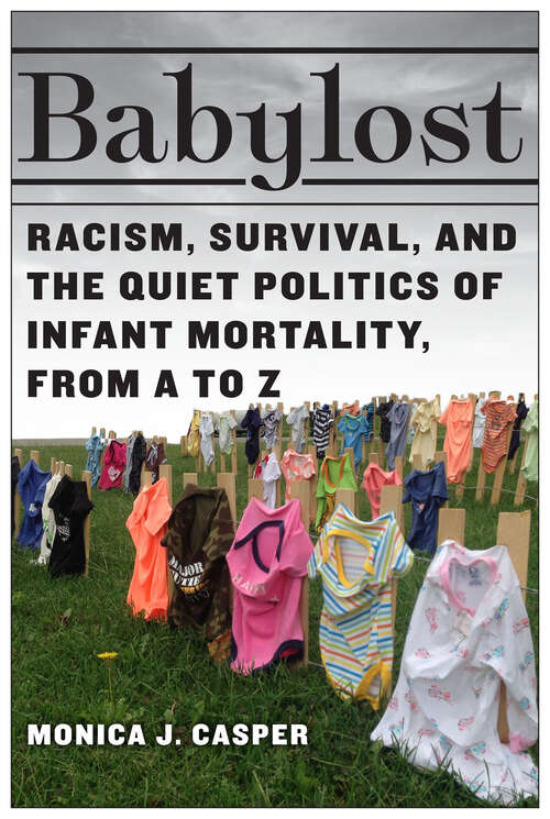 Book cover of Babylost: Racism, Survival, and the Quiet Politics of Infant Mortality, from A to Z