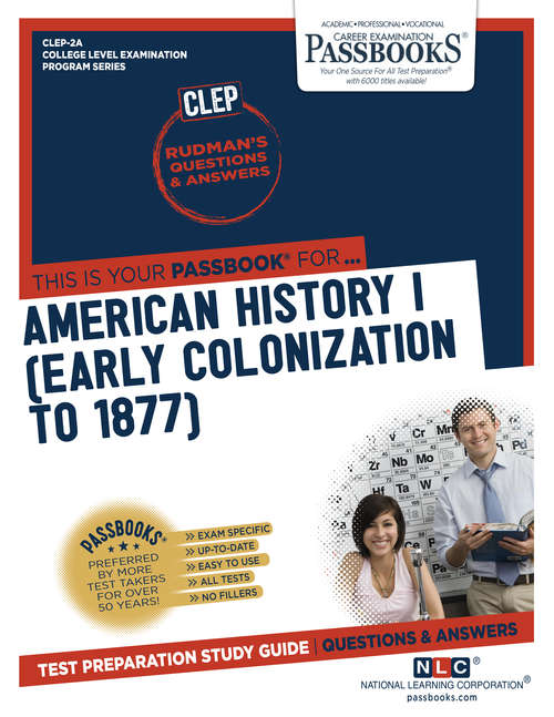 Book cover of AMERICAN HISTORY I (Early Colonization To 1877): Passbooks Study Guide (College Level Examination Program Series (CLEP): Clep-2a)