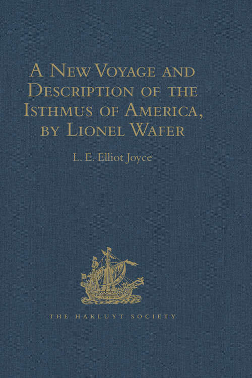 Book cover of A New Voyage and Description of the Isthmus of America, by Lionel Wafer: Surgeon on Buccaneering Expeditions in Darien, the West Indies, and the Pacific, from 1680 to 1688. With Wafer's Secret Report (1698), and Davis's Expedition to the Gold Mines (1704) (Hakluyt Society, Second Series)