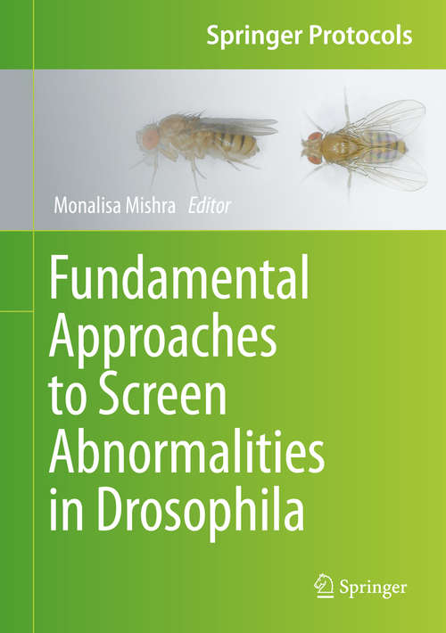 Book cover of Fundamental Approaches to Screen Abnormalities in Drosophila (1st ed. 2020) (Springer Protocols Handbooks)