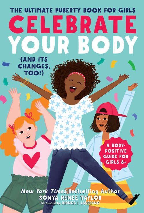 Book cover of Celebrate Your Body: The Ultimate Puberty Book for Girls (Celebrate You #1)